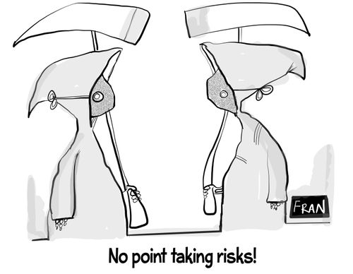 "No point taking risks!"