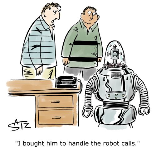 "I bought him to handle the robot calls."