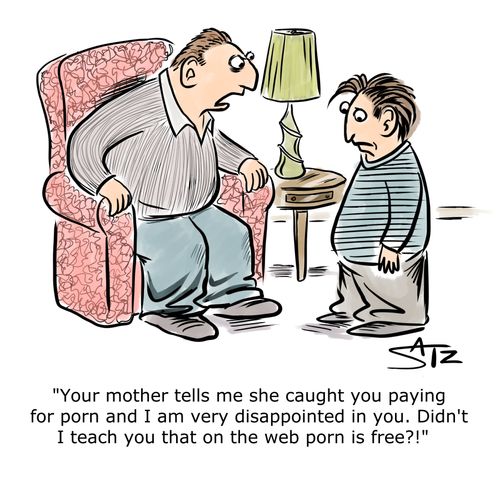 "Your mother tells me she caught you paying for porn and I'm very disappointed in you. . ."