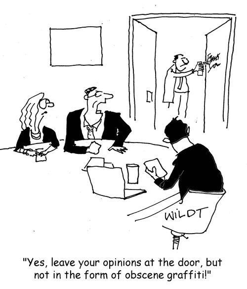 "Yes, leave your opinions at the door, but not in the form of obscene graffiti!"