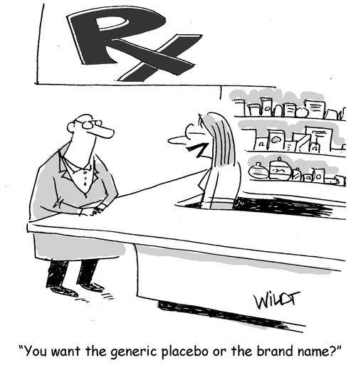 "You want the generic placebo or the brand name?"