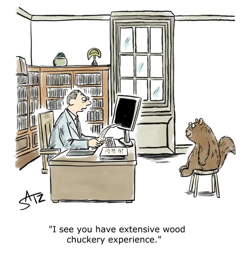 "I see you have extensive wood chuckery experience."