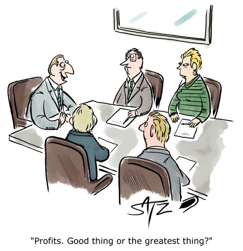 "Profits. Good thing or the greatest thing?"