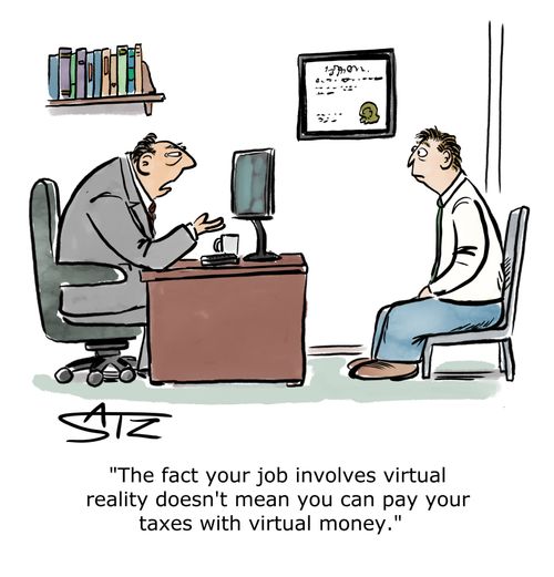 "The fact your job involves virtual reality doesn't mean you can pay your taxes with virtual money."