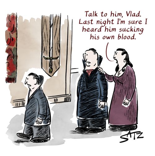 "Talk to him, Vlad. Last night I'm sure I head him sucking his own blood."