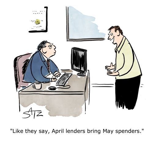 "Like they say, April lenders brings May spenders."
