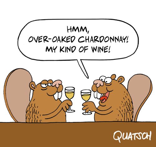"Hmm, over-oaked chardonnay! My kind of wine!"