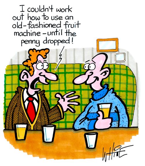 "I couldn't work out how to use an old-fashioned fruit machine - until the penny dropped!"