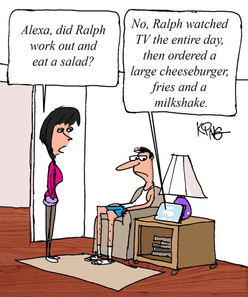 ". . . Did Ralph work out and eat a salad?"