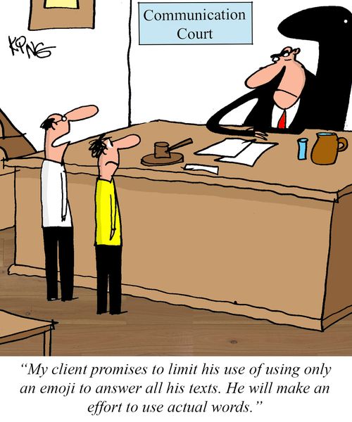 "My client promises to limit his use of using only an emoji to answer all his texts. He will make an effort to use actual words."