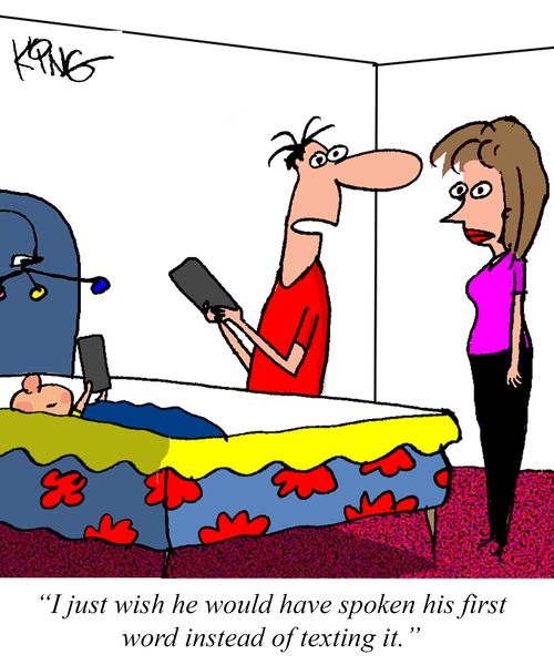 "I just wish he would have spoken his first word instead of texting it."