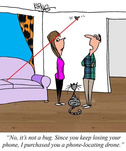 "No, it's not a bug. Since you keep losing you phone, I purchased you a phone-locating drone."