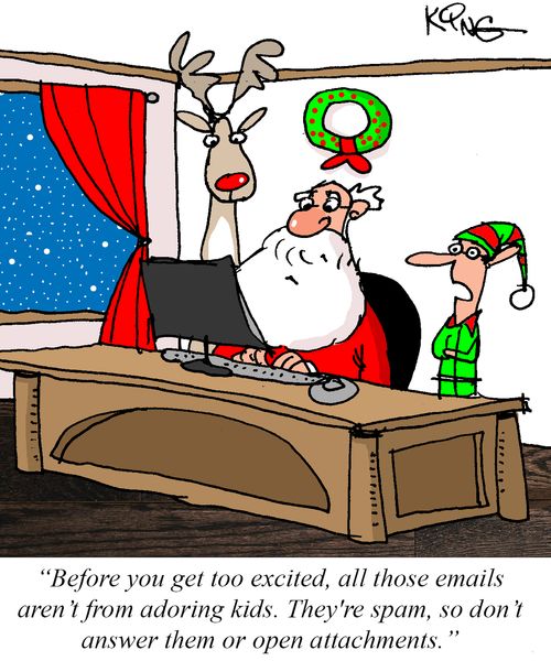 "Before you get too excited, all those emails aren't from adoring kids. They're spam, so don't answer them or open attachments."