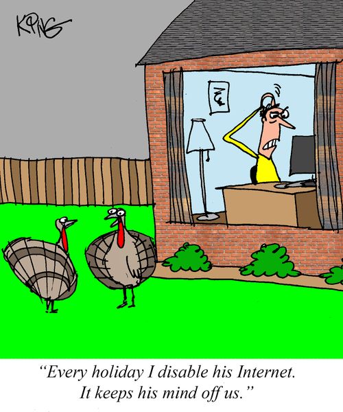 "Every holiday I disable his Internet. It keeps his mind off us."