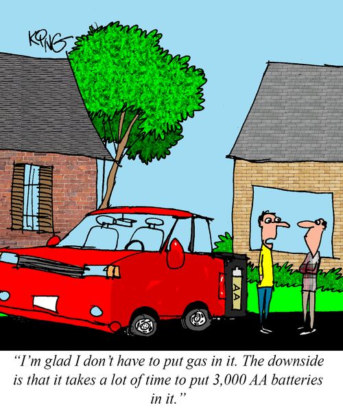 "I'm glad I don't have to put gas in it. the downside is that it takes a lot of time to put 3,000 AA batteries in it."
