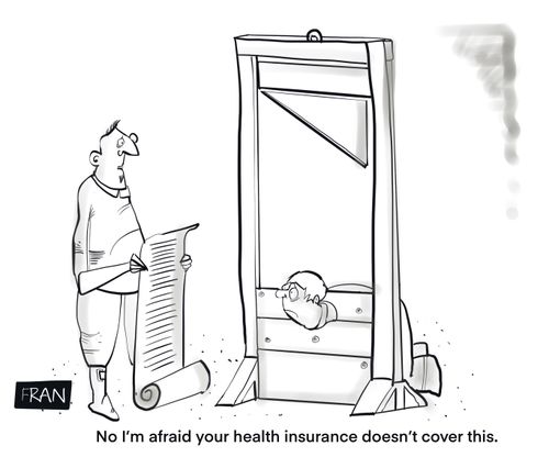 "No I'm afraid your health insurance doesn't cover this."