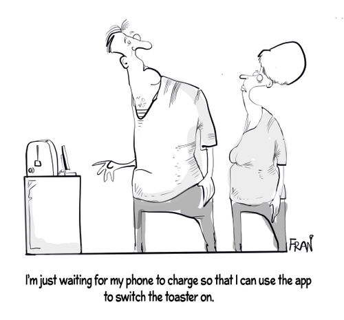 "I'm just waiting for my phone to charge so that I can use the app to switch the toaster on."