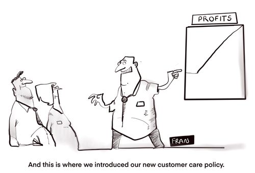 "And this is where we introduced our new customer care policy."
