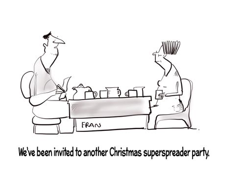 "We've been invited to another Christmas superspreader party."