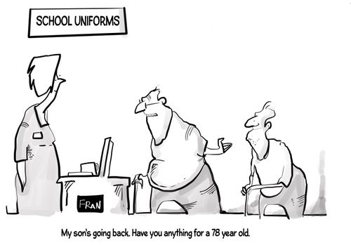 "My son's going back. Have you anything for a 78 year old."