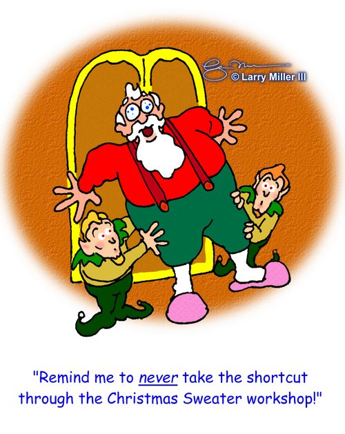 "Remind me to never take the shortcut through the Christmas Sweater workshop."