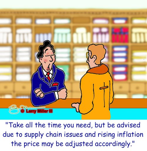"Take all the time you need, but be advised due to supply chain issues and rising inflation the price may be adjusted accordingly." 