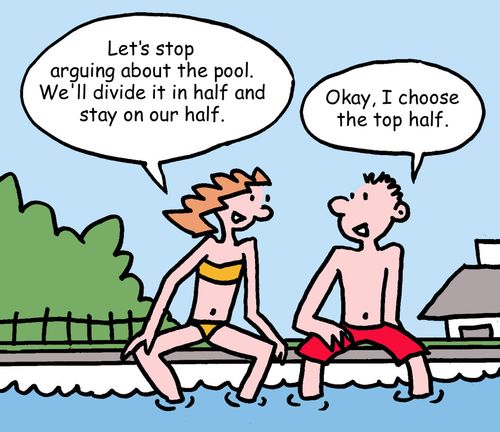 "Lets stop arguing about the pool. We'll divide it in half and stay on our half." 