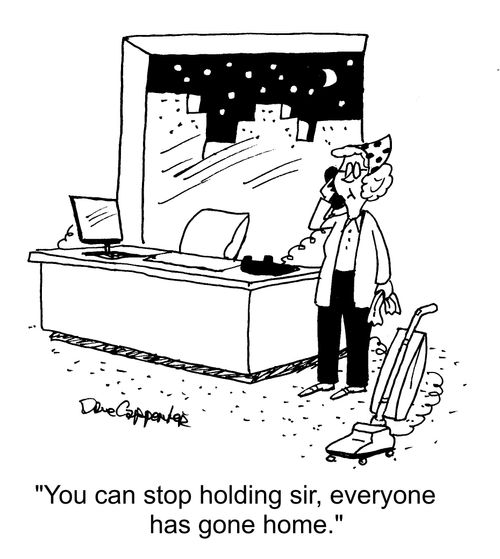 "You can stop holding sir, everyone has gone home."
