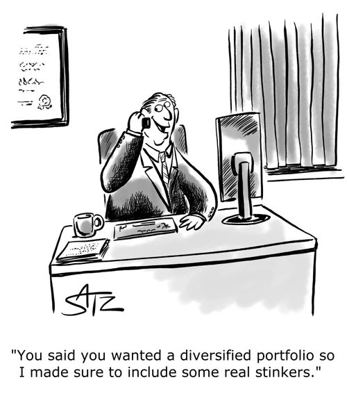 "You said you wanted a diversified portfolio so I made sure to include some real stinkers."