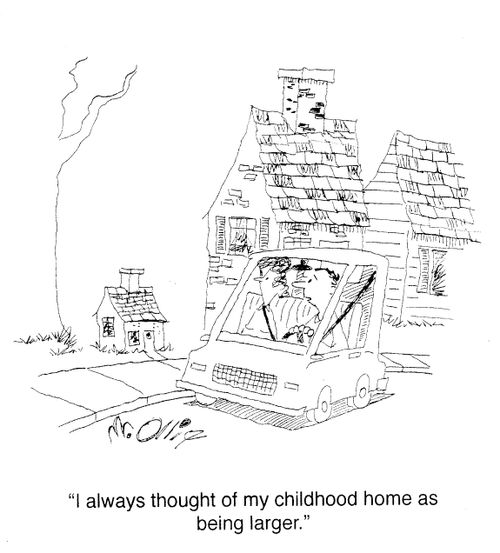 "I always thought of my childhood home as being larger."