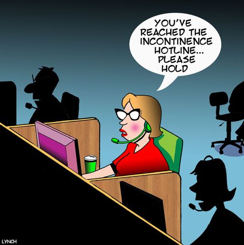 "You've reached the incontinence hotline. . . please hold."