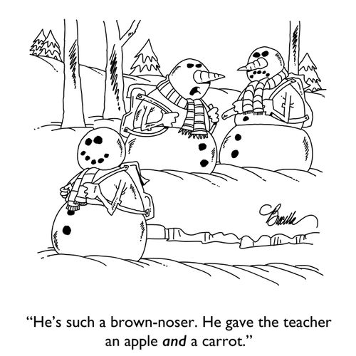 "He's such a brown-noser. He gave the teacher an apple and a carrot."