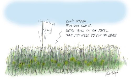 "Don't worry they will find us. We're still in the park..."
