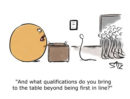 "And what qualifications do you bring to the table beyond being first in line?"