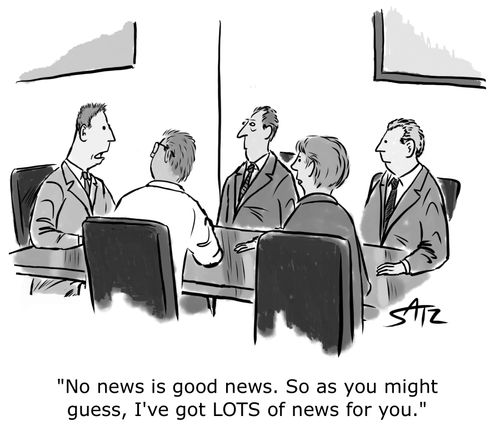 "No news is good news. So as you might guess, I've got LOTS of news for you."