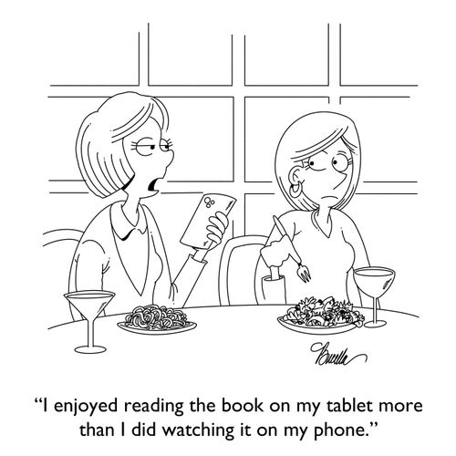 "I enjoyed reading the book on my tablet more than I did watching it on my phone."