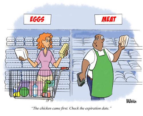 "The chicken came first. Check the expiration date."