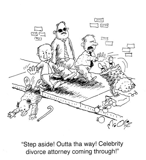 "Step aside! Outta tha way! Celebrity divorce attorney coming through."