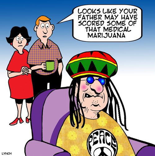 "Looks like your Father may have scored some of that medical marijuana."