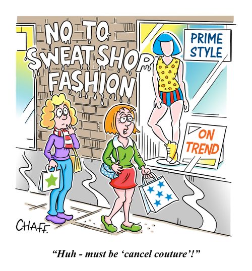 "Huh - must be 'cancel couture'!"