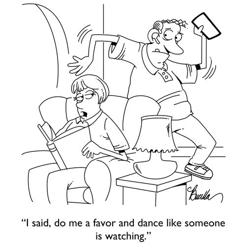 "I said, do me a favor and dance like someone is watching."
