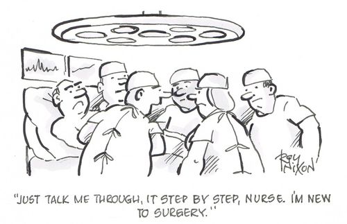"Just talk me through it step by step, nurse. I'm new to surgery."
