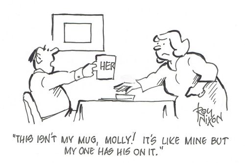"This isn't my mug, Molly! It's like mine but my one has His on it."