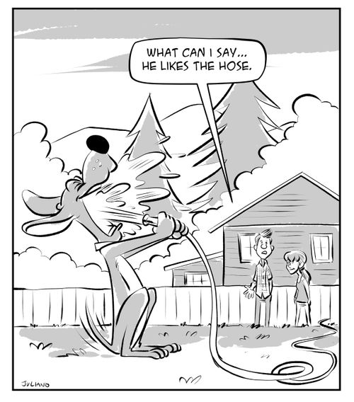 "What can I say. . .  he likes the hose."