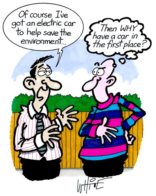 "Of course I've got an electric car to help save the environment."