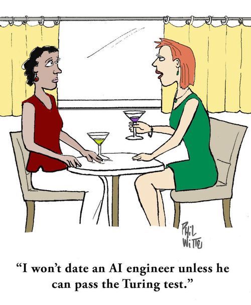 "I won't date an AI engineer unless he can pass the Turing test."