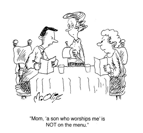 "Mom, 'a son who worships me' is NOT on the menu."