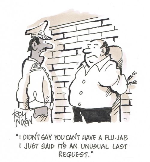  "I didn't say you can't have a flu-jab I just said it's an unusual last request."