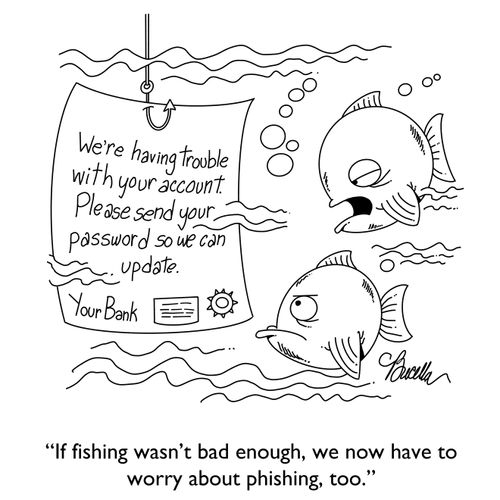 "If fishing wasn't bad enough, we now have to worry about phishing, too."