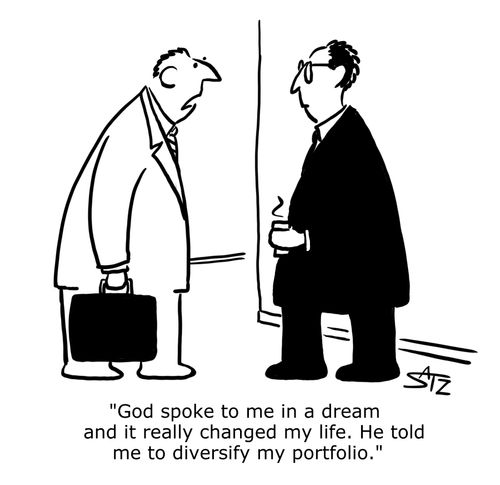 "God spoke to me in a dream and it really changed my life. He told me to diversify my portfolio."
